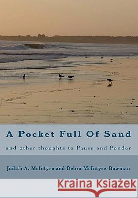 A Pocket Full Of Sand: and other thoughts to Pause and Ponder McIntyre-Bowman, Debra 9781449513238 Createspace - książka