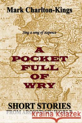 A Pocket Full of Wry Mark Charlton-Kings 9780244665074 Lulu.com - książka