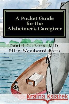 A Pocket Guide for the Alzheimer's Caregiver Ellen Woodward Potts Daniel C. Pott 9780615497808 Dementia Dynamics, LLC - książka