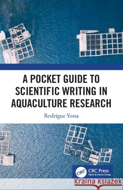 A Pocket Guide to Scientific Writing in Aquaculture Research Rodrigue Yossa 9780367338886 CRC Press - książka