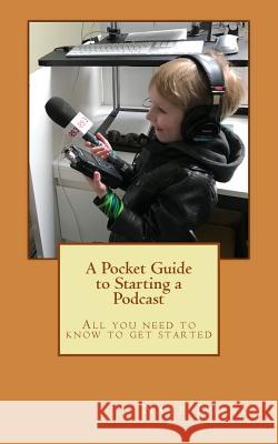 A Pocket Guide to Starting a Podcast Nate E. Butkus 9781726255394 Createspace Independent Publishing Platform - książka