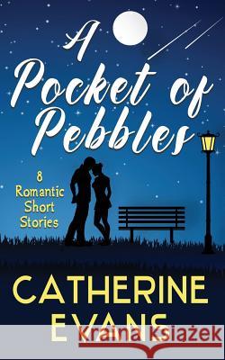 A Pocket of Pebbles: 8 romantic short stories Evans, Catherine 9780648531401 Good Evans Proofreading and Research - książka