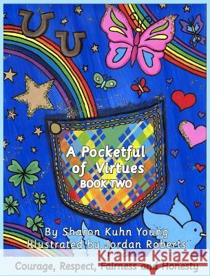 A Pocketful of Virtues; Courage, Respect, Fairness, and Honesty Sharon Kuhn Young Jordan Roberts  9780578890173 Sharon Kuhn Young - książka