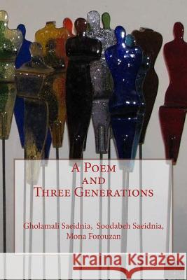 A Poem and Three Generations: A Farsi Collection of Contemporary Poetry by Three Iranian Poets Dr Soodabeh Saeidnia Gholamali Saeidnia Mona Forouzan 9781546920618 Createspace Independent Publishing Platform - książka