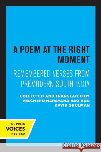 A Poem at the Right Moment: Remembered Verses from Premodern South India Volume 10 Narayana Rao, Velcheru 9780520309470 University of California Press - książka