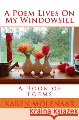 A Poem Lives On My Windowsill Terrell, Karen Molenaar 9781519361134 Createspace - książka