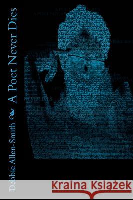 A Poet Never Dies Debbie Allen-Smith 9781470148782 Createspace - książka