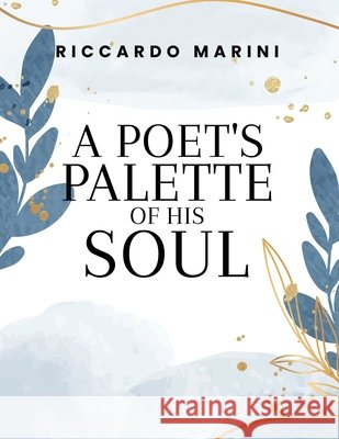 A Poet's Palette Of His Soul Riccardo Marini 9781969368103 Riccardo Marini - książka