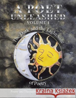 A Poet Unleashed: The Dark and the Light Side of Poetry Karen L Saunders 9781982296100 Balboa Press Au - książka