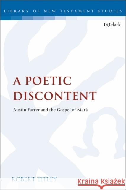 A Poetic Discontent: Austin Farrer and the Gospel of Mark Chris Keith 9780567688934 T&T Clark - książka