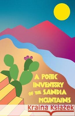 A Poetic Inventory of the Sandia Mountains Amaris Feland Ketcham 9781646620074 Finishing Line Press - książka