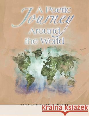 A Poetic Journey Around the World Tina Michelle Henriot 9781664212404 WestBow Press - książka