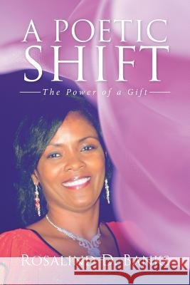 A Poetic Shift: The Power of a Gift The Poetic Princess 9781543411317 Xlibris - książka