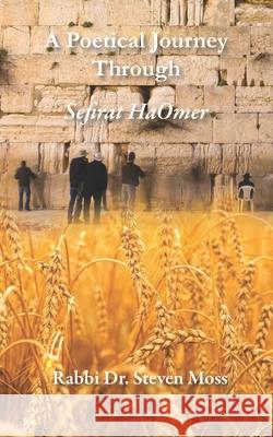 A Poetical Journey Through Sefirat HaOmer Steven Moss 9781953220073 Albion-Andalus Books - książka