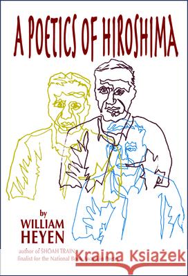A Poetics of Hiroshima William Heyen 9780979745058 Etruscan Press - książka