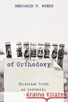 A Poetics of Orthodoxy Benjamin P. Myers 9781532695469 Cascade Books - książka