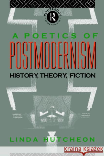 A Poetics of Postmodernism: History, Theory, Fiction Hutcheon, Linda 9780415007061 Routledge - książka