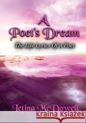 A Poet's Dream: The LIfe Lyrics of a Poet McDowell, Letina 9780997440409 Ware Resources and Publishing - książka