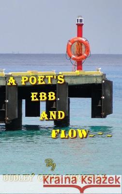 A Poet\'s Ebb And Flow Dudley (Chris) Christian 9781988861012 Pause for Poetry - książka