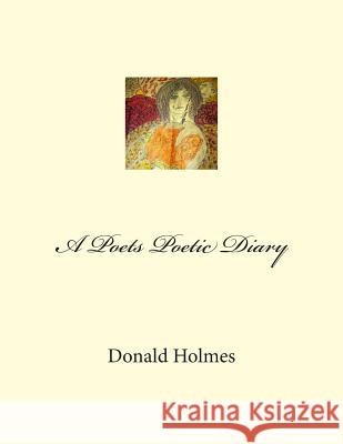 A Poets Poetic Diary MR Donald Holmes/Holmes 9781480112605 Createspace - książka