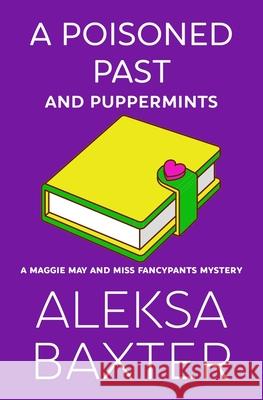 A Poisoned Past and Puppermints Aleksa Baxter 9781950902668 Miss Fancypants Mysteries - książka