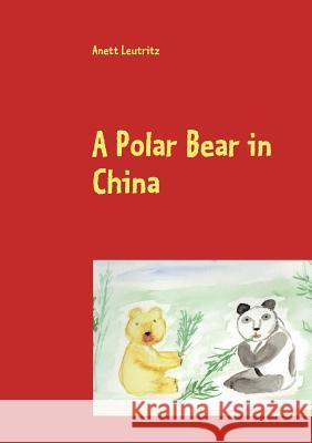 A Polar Bear in China Anett Leutritz 9783839111369 Books on Demand - książka