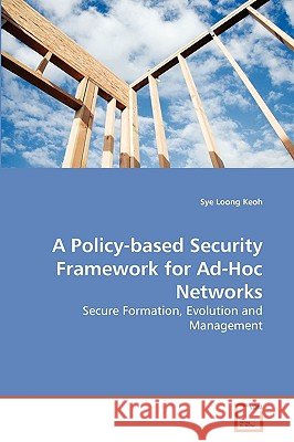 A Policy-based Security Framework for Ad-Hoc Networks Sye Loong Keoh 9783639272666 VDM Verlag - książka