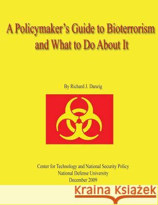 A Policymaker's Guide to Bioterrorism and What to Do About It Danzig, Richard J. 9781490519869 Createspace - książka