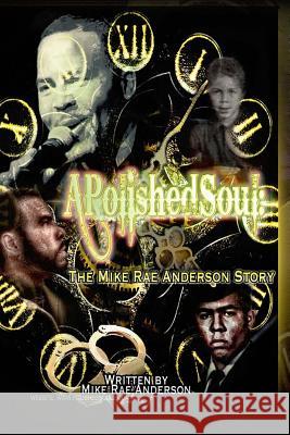 A Polished Soul: The Mike Rae Anderson Story Mike Rae Anderson Talamacus Walker 9781502437266 Createspace - książka