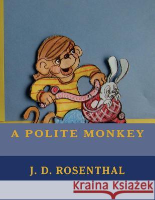 A Polite Monkey J. D. Rosenthal 9781497474970 Createspace - książka