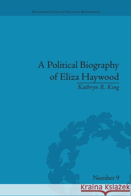 A Political Biography of Eliza Haywood Kathryn R King   9781138663558 Taylor and Francis - książka