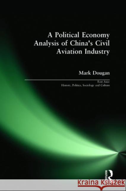 A Political Economy Analysis of China's Civil Aviation Industry Mark Duogan Mark Dougan Dougan Mark 9780415934268 Routledge - książka