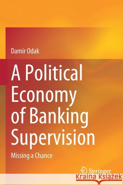 A Political Economy of Banking Supervision: Missing a Chance Damir Odak 9783030485498 Springer - książka
