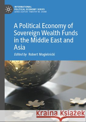 A Political Economy of Sovereign Wealth Funds in the Middle East and Asia  9783031852626 Springer Nature Switzerland - książka