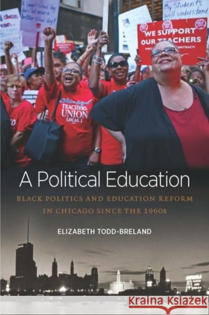 A Political Education: Black Politics and Education Reform in Chicago Since the 1960s Elizabeth Todd-Breland 9781469646572 University of North Carolina Press - książka