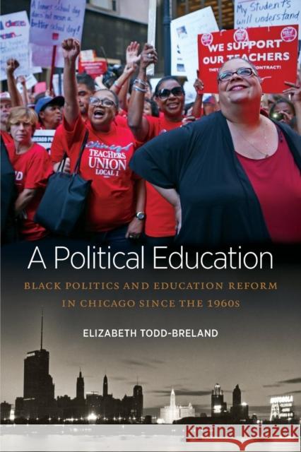 A Political Education: Black Politics and Education Reform in Chicago Since the 1960s Elizabeth Todd-Breland 9781469646589 University of North Carolina Press - książka