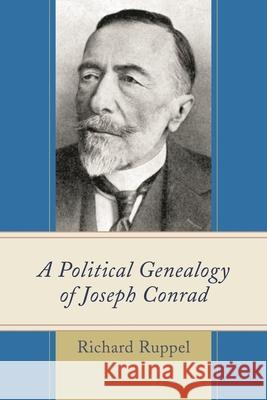 A Political Genealogy of Joseph Conrad Richard Ruppel 9780739178249 Lexington Books - książka