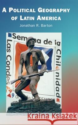 A Political Geography of Latin America Jonathan R. Barton 9780415121897 Routledge - książka