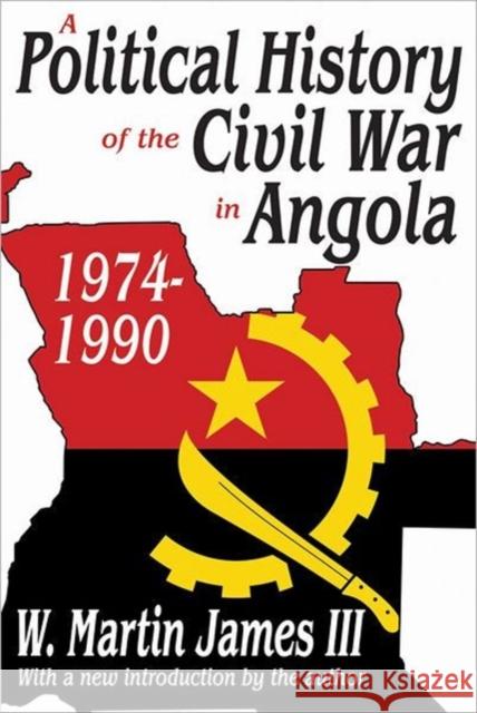 A Political History of the Civil War in Angola 1974-1990 James III, W. Martin 9781412815062 Transaction Publishers - książka