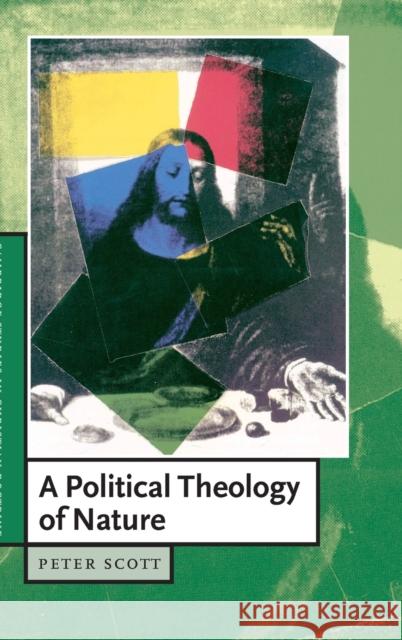 A Political Theology of Nature Peter Scott 9780521641654 CAMBRIDGE UNIVERSITY PRESS - książka