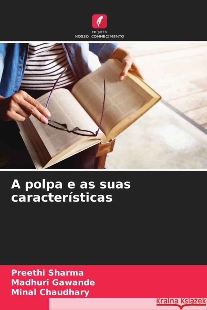 A polpa e as suas características Sharma, Preethi, Gawande, Madhuri, Chaudhary, Minal 9786205211007 Edições Nosso Conhecimento - książka