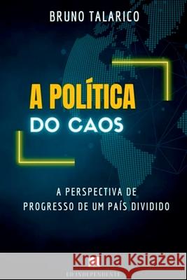 A Pol?tica Do Caos Bruno Talarico 9786500884586 Clube de Autores - książka