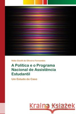 A Política e o Programa Nacional de Assistência Estudantil Fernandes, Nídia Gizelli de Oliveira 9783330767997 Novas Edicioes Academicas - książka