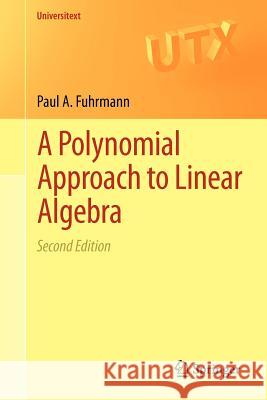 A Polynomial Approach to Linear Algebra Paul A Fuhrmann 9781461403371  - książka