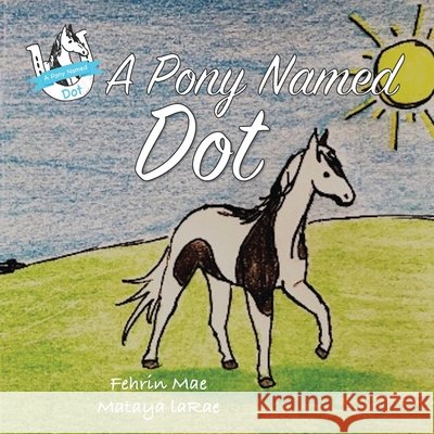 A Pony Named Dot Ward, Mataya Larae, Brindley, Fehrin Mae 9798633405446 Independently Published - książka