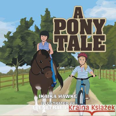 A Pony Tale Ikaika Hawke 9781514466544 Xlibris - książka