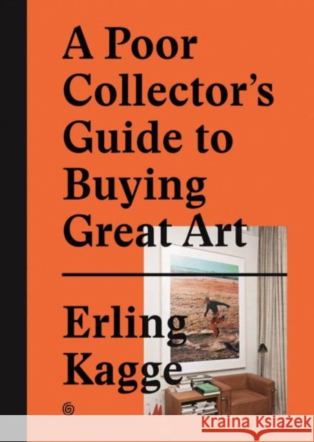 A Poor Collector's Guide to Buying Great Art Erling Kagge 9783899555790 Die Gestalten Verlag - książka