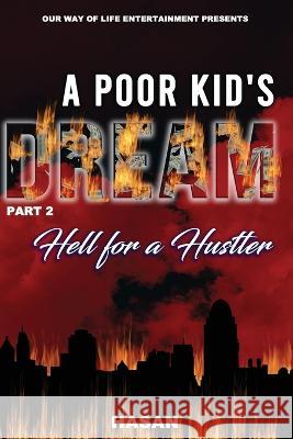 A Poor Kids Dream part 2: Hell for a Hustler Abdul Hasan 9798843075217 Independently Published - książka