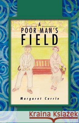 A Poor Man's Field Margaret Currie 9781452504940 Balboa Press International - książka