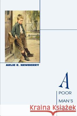 A Poor Man's Poems Arlie E. Newberry 9780595319367 iUniverse - książka